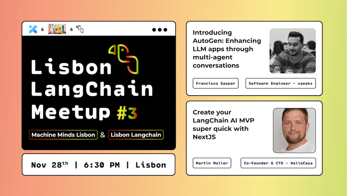 LangChain Meetup | Lisbon LangChain x Machine Minds Lisbon, Nov 28th, 6:30 PM, Lisbon